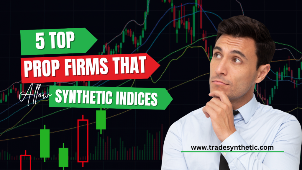 Prop Firms that Allow Synthetic Indices