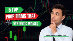 Prop Firms that Allow Synthetic Indices