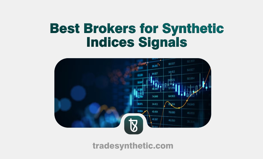 Best Brokers for Synthetic Indices Signals