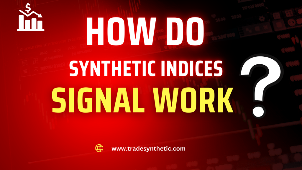 How do synthetic indices signal work