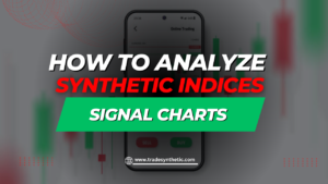 How to analyze synthetic indices signals charts