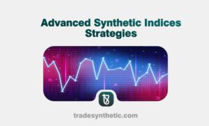 Advanced Synthetic Indices Strategies