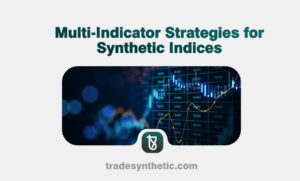Multi-Indicator Strategies for Synthetic Indices