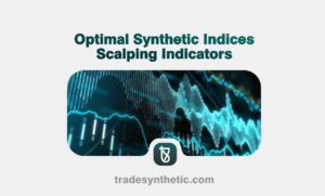 Optimal Synthetic Indices Scalping Indicators