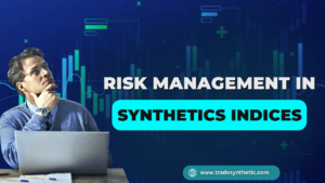 Risk management in Synthetic Indices Trading