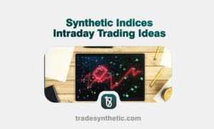 Synthetic Indices Intraday Trading Ideas