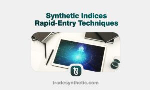 Synthetic Indices Rapid-Entry Techniques