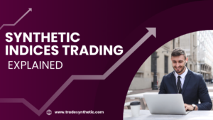 Synthetic Indices Trading Explained
