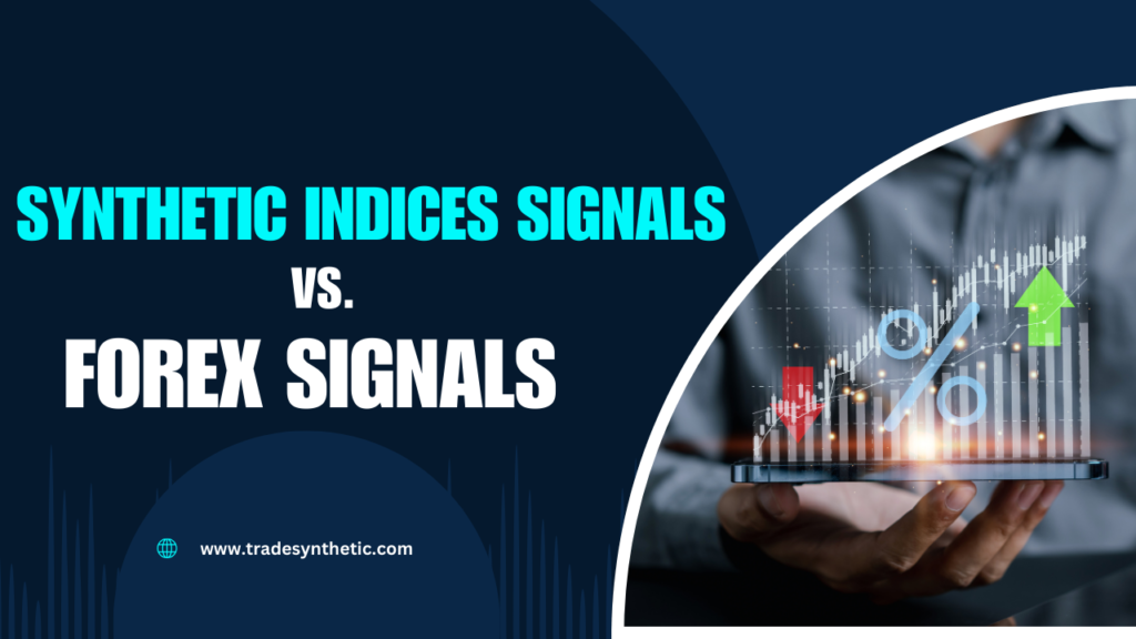 Synthetic Indices Signals vs. Forex Signals