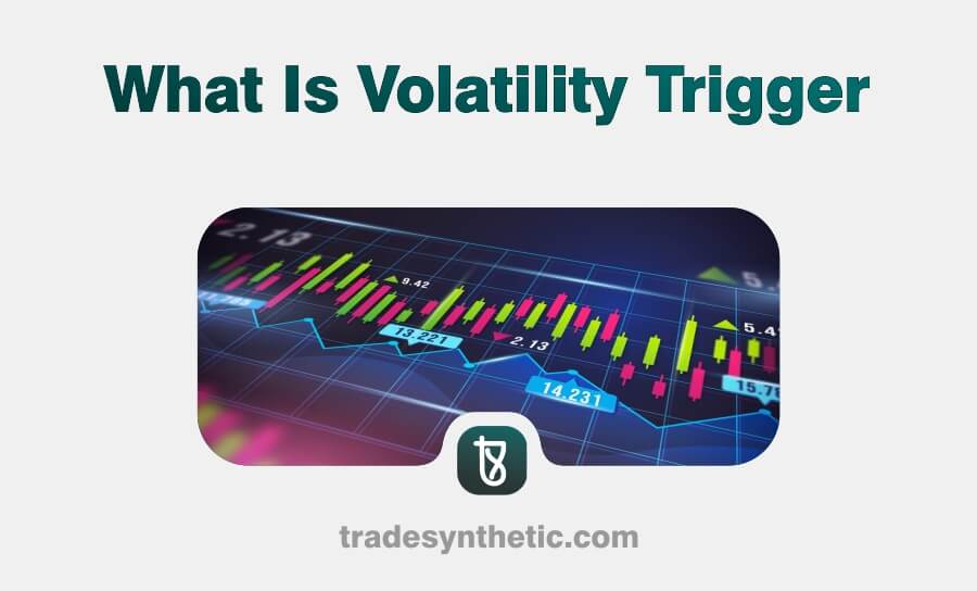 What Is Volatility Trigger
