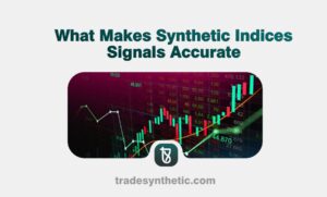 What Makes Synthetic Indices Signals Accurate