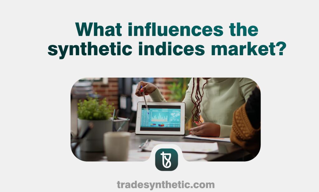 What influences the synthetic indices market