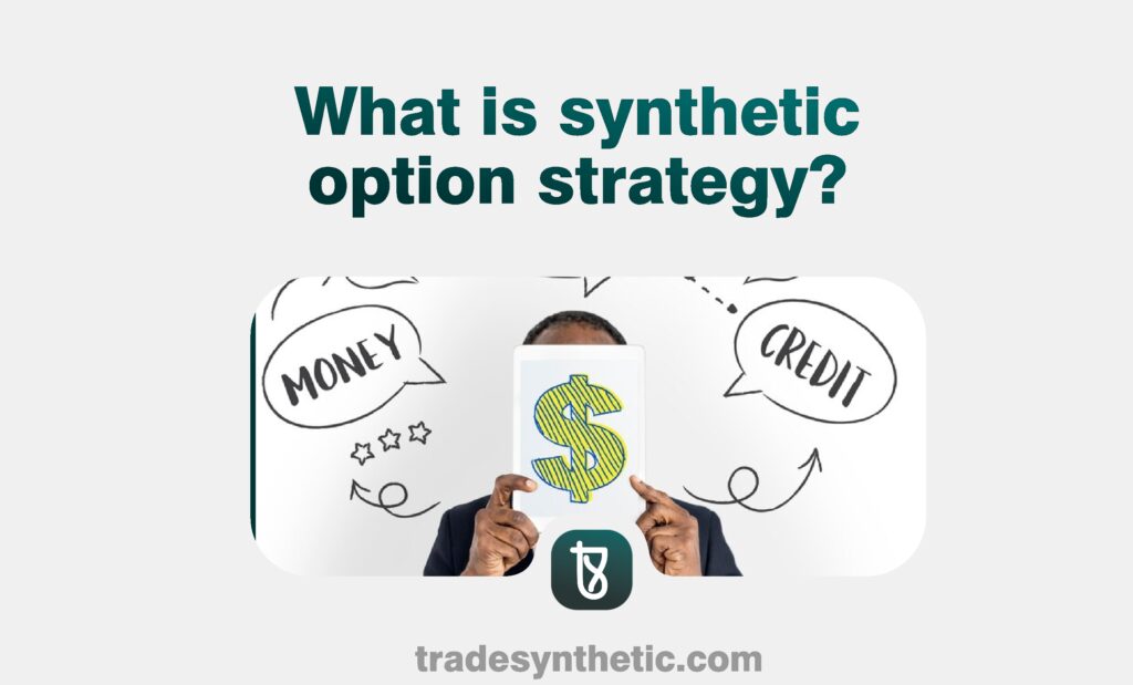 What is synthetic option strategy