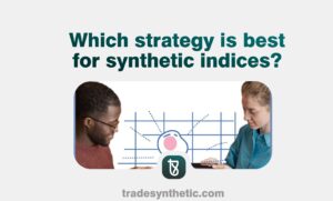 Which strategy is best for synthetic indices