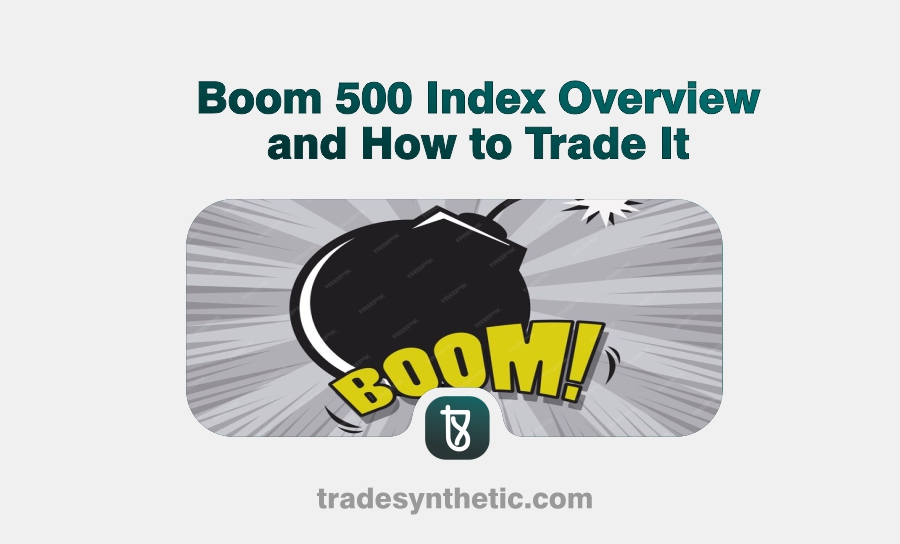 Boom 500 Index Overview and How to Trade It