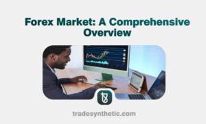 Forex Market: A Comprehensive Overview