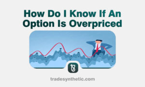 How Do I Know If An Option Is Overpriced