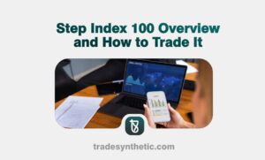 Step Index 100 Overview and How to Trade It
