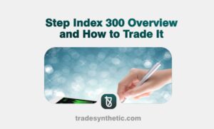 Step Index 300 Overview and How to Trade It