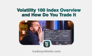 Volatility 100 Index Overview and How Do You Trade It