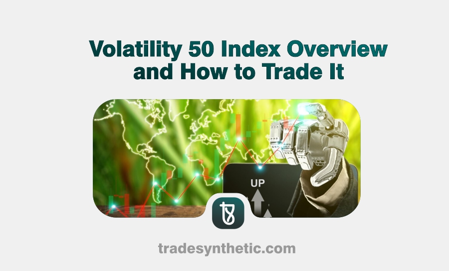 Volatility 50 Index Overview and How to Trade It