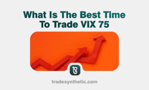 What Is The Best Time To Trade VIX 75