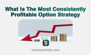 What Is The Most Consistently Profitable Option Strategy