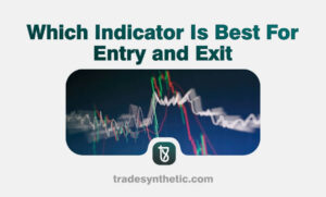Which Indicator Is Best For Entry and Exit